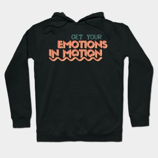 Get Your Emotions In Motion Hoodie